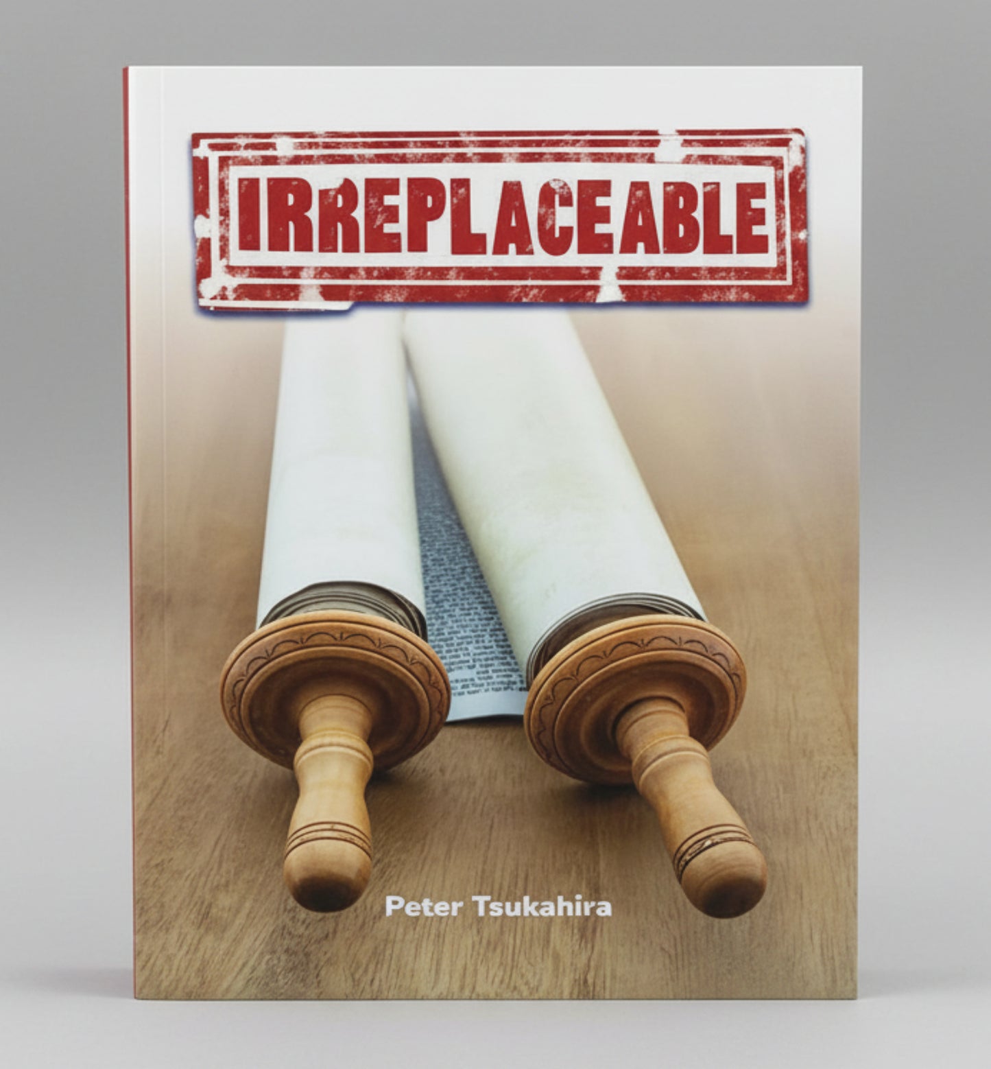 IRREPLACEABLE by Peter Tsukahira