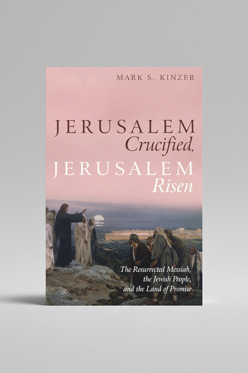 Jerusalem Crucified, Jerusalem Risen by Mark Kinzer
