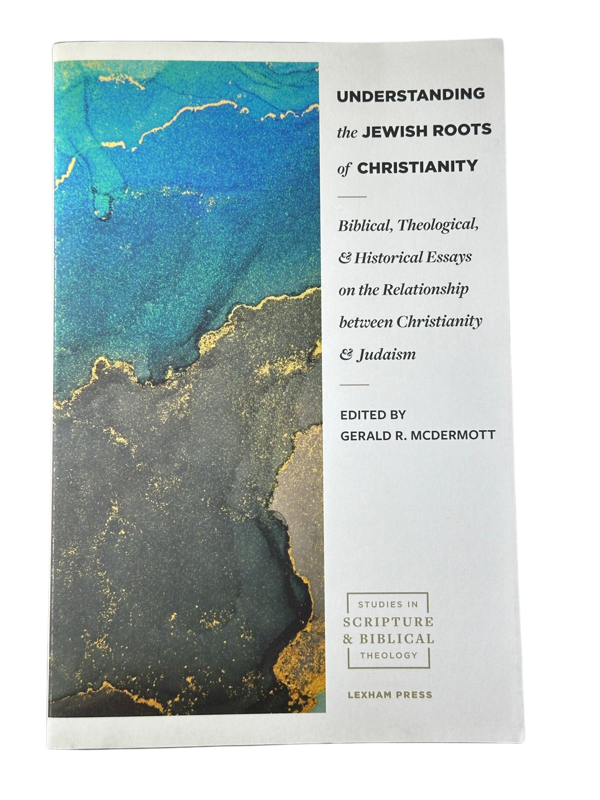 Understanding the Jewish Roots of Christianity - Gerald Mcdermott