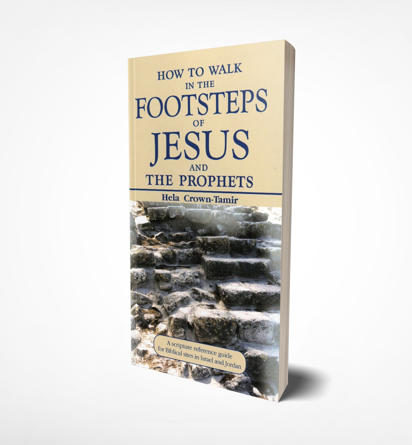 How to walk in the footsteps of Jesus and the prophets by Hela Crown-Tamir