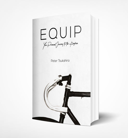 EQUIP, your personal journey to the Kingdom by Peter Tsukahira