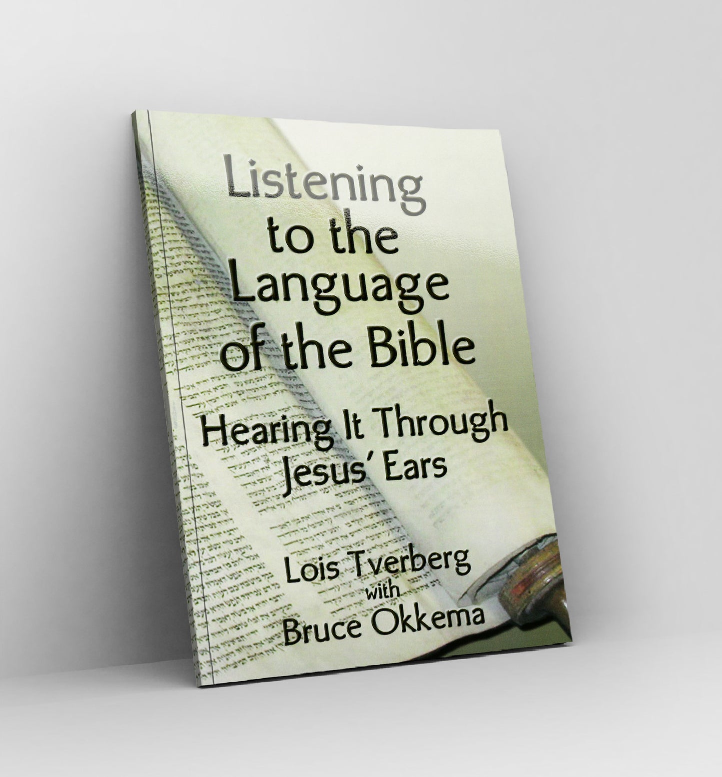Listening to the Language of the Bible by Lois Tverberg with Bruce Okkema
