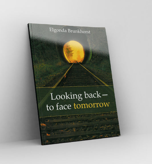 Looking back - to face tomorrow  by Elgonda Brunkhorst - Book