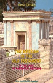 The Messiah in the Old Testament in the Light of Rabbinical Writings by Risto Santala