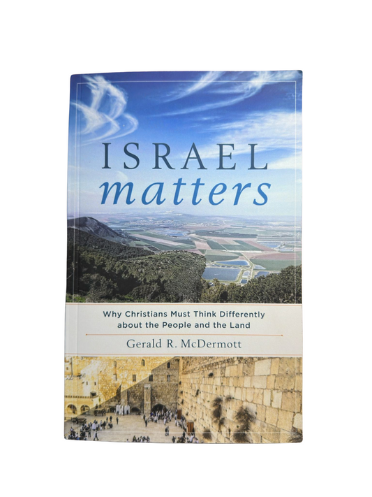 Israel Matters: Why Christians Must Think Differently about the People and the Land - Gerald McDermott