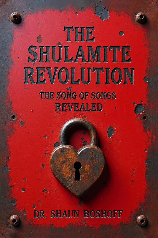 The Shulamite Revolution: The Song of Songs Revealed by Dr. Shaun Boshoff