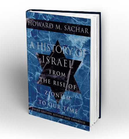 A History of Israel: From the Rise of Zionism to our Time by Howard M. Sachar - Book