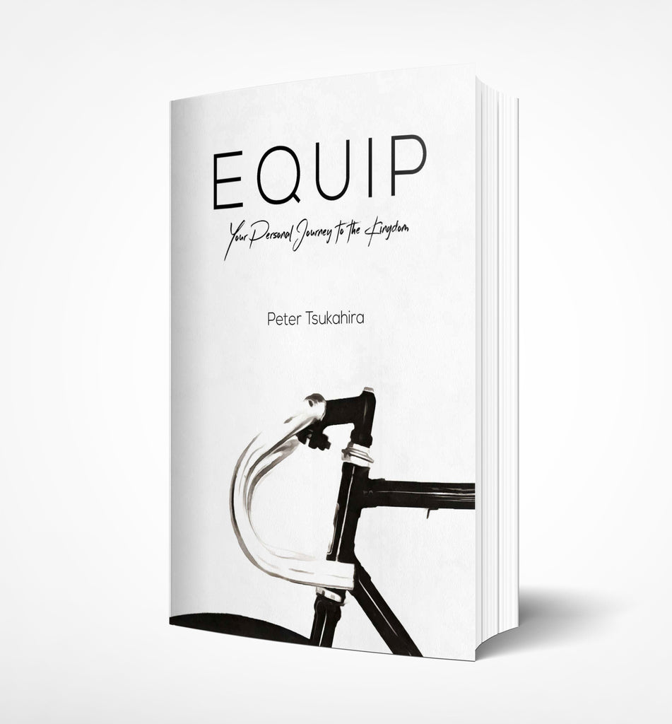 EQUIP, your personal journey to the Kingdom by Peter Tsukahira  - Book