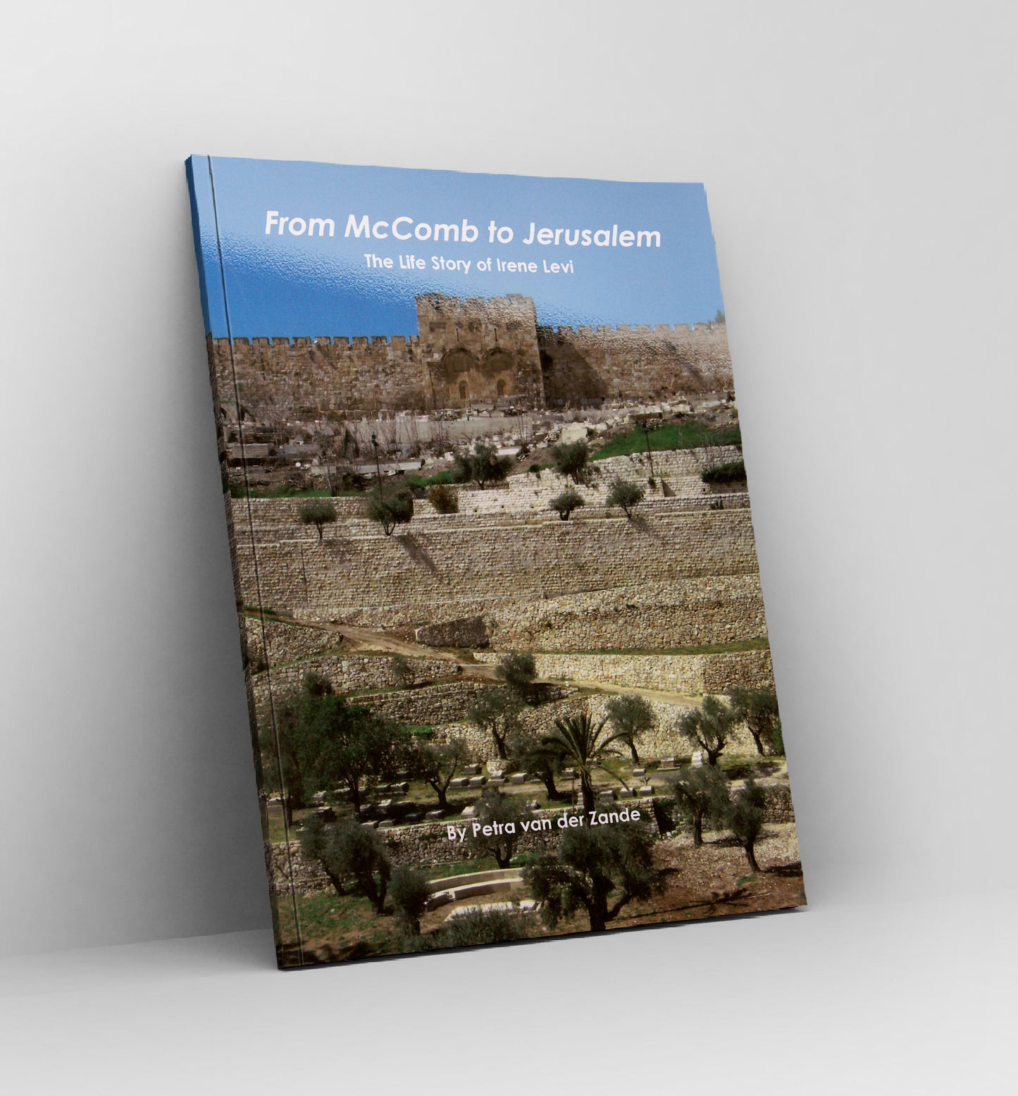 From McComb to Jerusalem, the Life Story of Irene Levi by Petra van der Zande