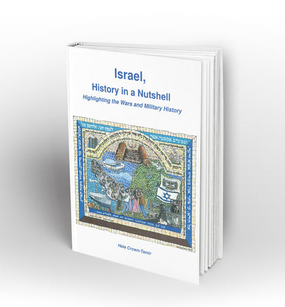 Israel, History in a Nutshell; Highlighting the Wars and Military History