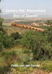James, the Ransomed Boy of Zippori by Petra van der Zande