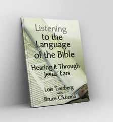 Listening to the Language of the Bible by Lois Tverberg with Bruce Okkema - Book