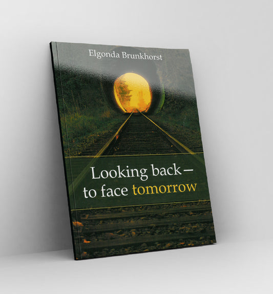 Looking back - to face tomorrow  by Elgonda Brunkhorst