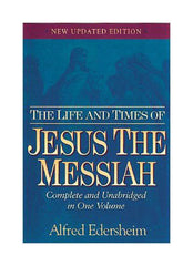 The Life and Times of Jesus the Messiah by Alfred Edersheim - Book