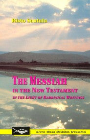 The Messiah in the New Testament in the Light of Rabbinical Writings by Risto Santala - Book