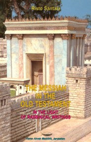 The Messiah in the Old Testament in the Light of Rabbinical Writings by Risto Santala - Book
