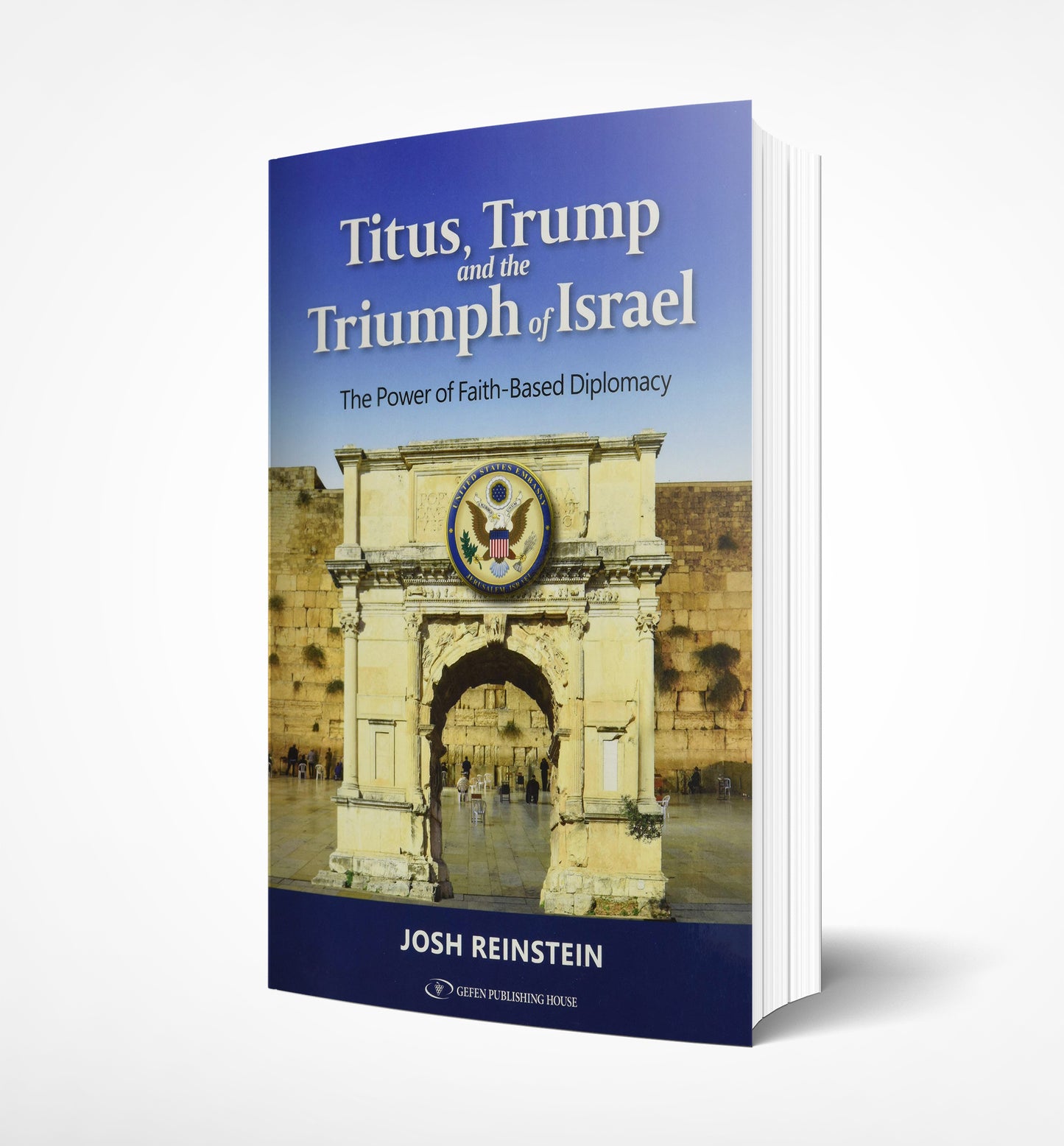 Titus, Trump and the Triumph of Israel; The Power of Faith Based Diplomacy - Josh Reinstein
